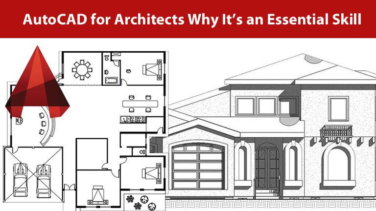 AutoCAD for Architects: Why It’s an Essential Skill