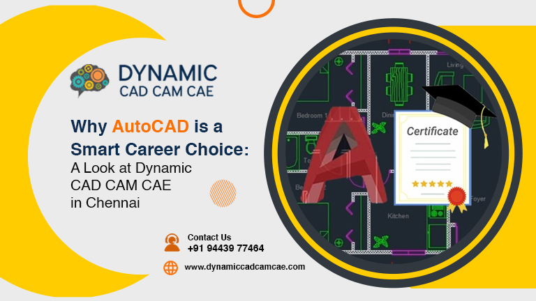 Why AutoCAD is a Smart Career Choice: A Look at Dynamic CAD CAM CAE in Chennai