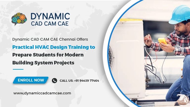 Dynamic CAD CAM CAE Chennai Offers Practical HVAC Design Training to Prepare Students for Modern Building System Projects
