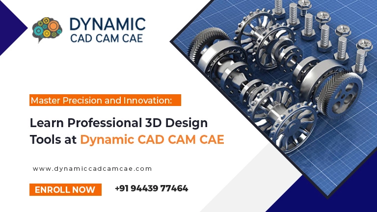 Master Precision and Innovation: Learn Professional 3D Design Tools at Dynamic CAD CAM CAE
