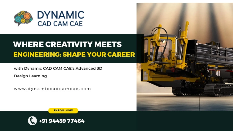 Where Creativity Meets Engineering: Shape Your Career with Dynamic CAD CAM CAE’s Advanced 3D Design Learning