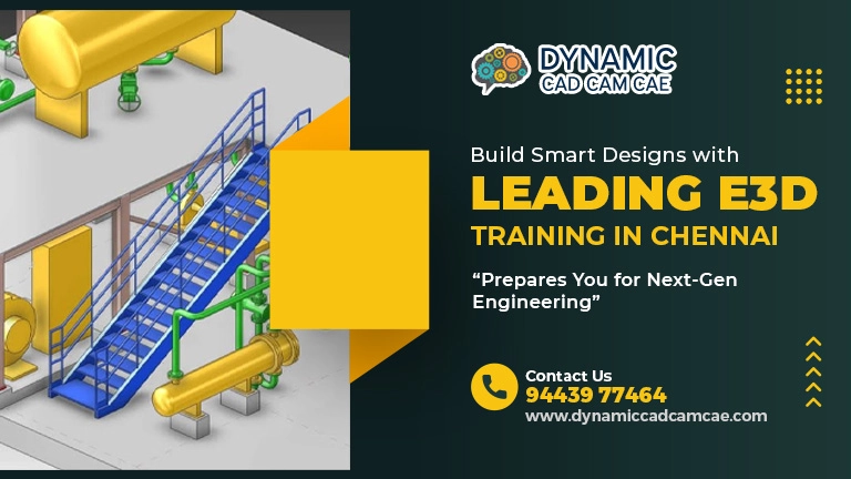 build smart designs with leading e3d training in chennai
