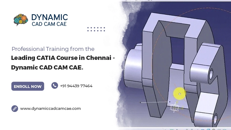 professional training from the leading catia course in chennai – dynamic cad cam cae