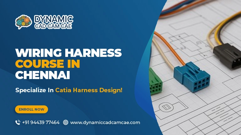 wiring harness course in chennai - specialize in catia harness design!