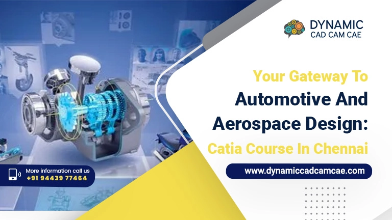 your gateway to automotive and aerospace design catia course in chennai